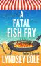 [Hooked & Cooked 08] • A Fatal Fish Fry (A Hooked & Cooked Cozy Mystery Series Book 8)